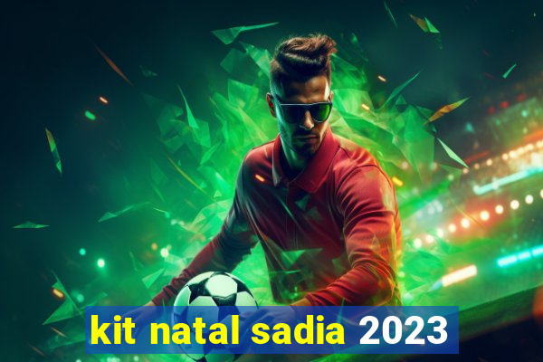 kit natal sadia 2023